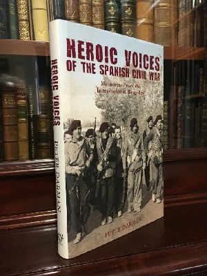DARMAN, PETER. - Heroic Voices of the Spanish Civil War: Memories from the International Brigades.
