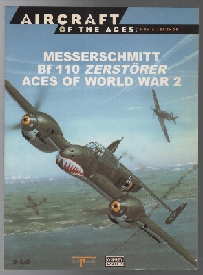 WEAL, JOHN. - Messerschmitt Bf 110 Zerstorer Aces of World War 2. (Aircraft of the Aces: Men & Legends 34).