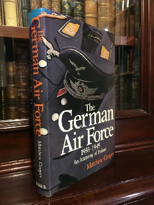 COOPER, MATTHEW. - The German Air Force. 1933-1945 An Anatomy of Failure.