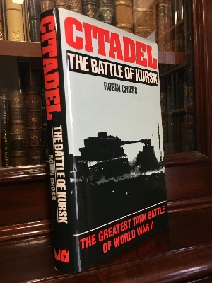 CROSS, ROBIN. - Citadel The Battle Of Kursk.
