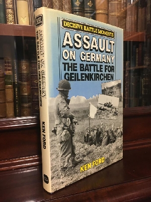 FORD, KEN. - Assault on Germany The Battle for Geilenkirchan.