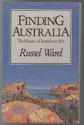 WARD, RUSSEL. - Finding Australia. The History of Australia to 1821.