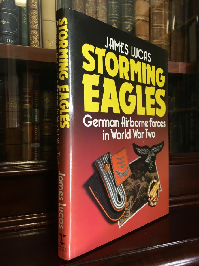 LUCAS, JAMES. - Storming Eagles: German Airborne Forces in World War Two.