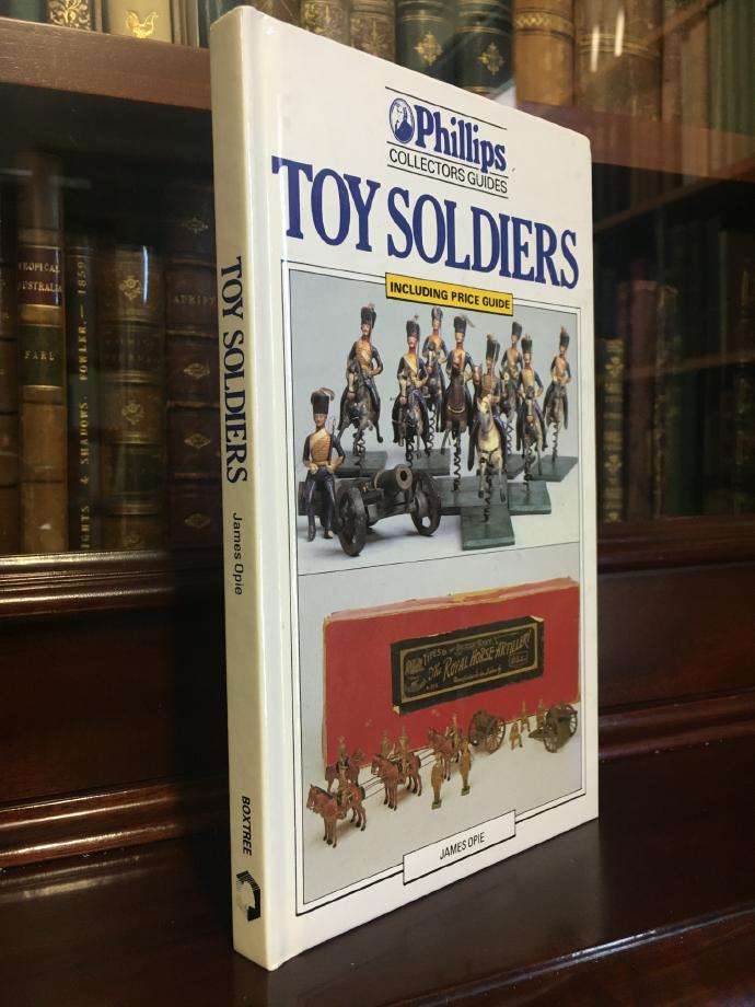 OPIE, JAMES. - Toy Soldiers. (Phillips Collectors Guides).