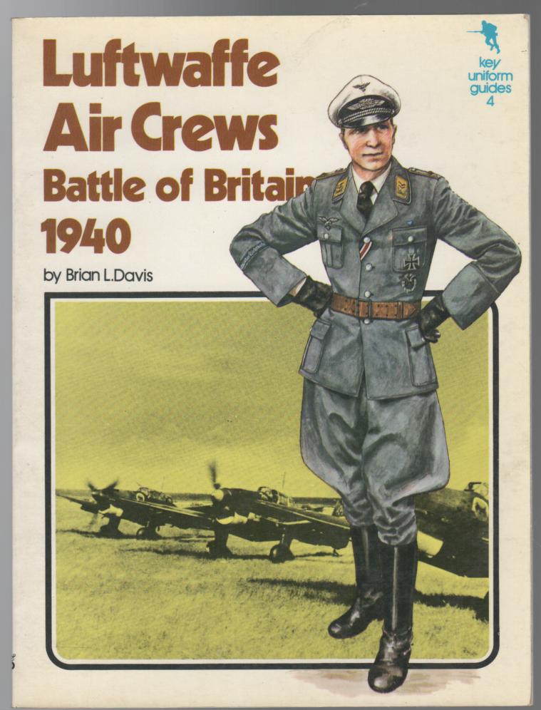 DAVIS, BRIAN L. - Luftwaffe Air Crews Battle of Britain 1940. (Key Uniform Guides 4).