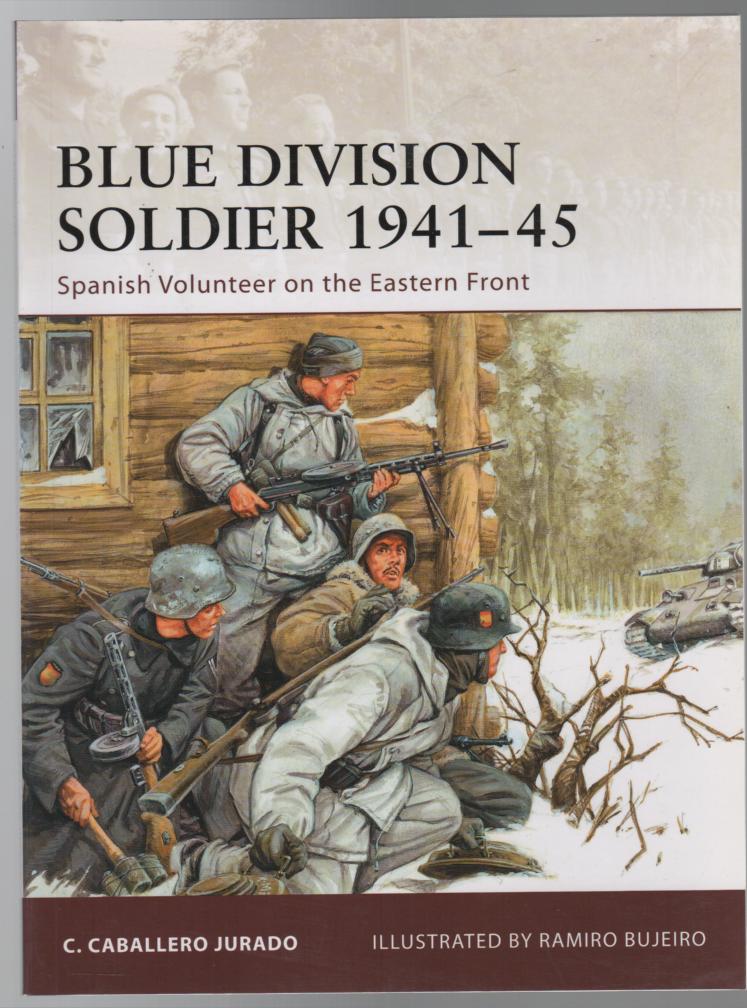 JURADO, C. CABALLERO. - Blue Division Soldier 1941 - 45. Spanish Volunteer on the Eastern Front.