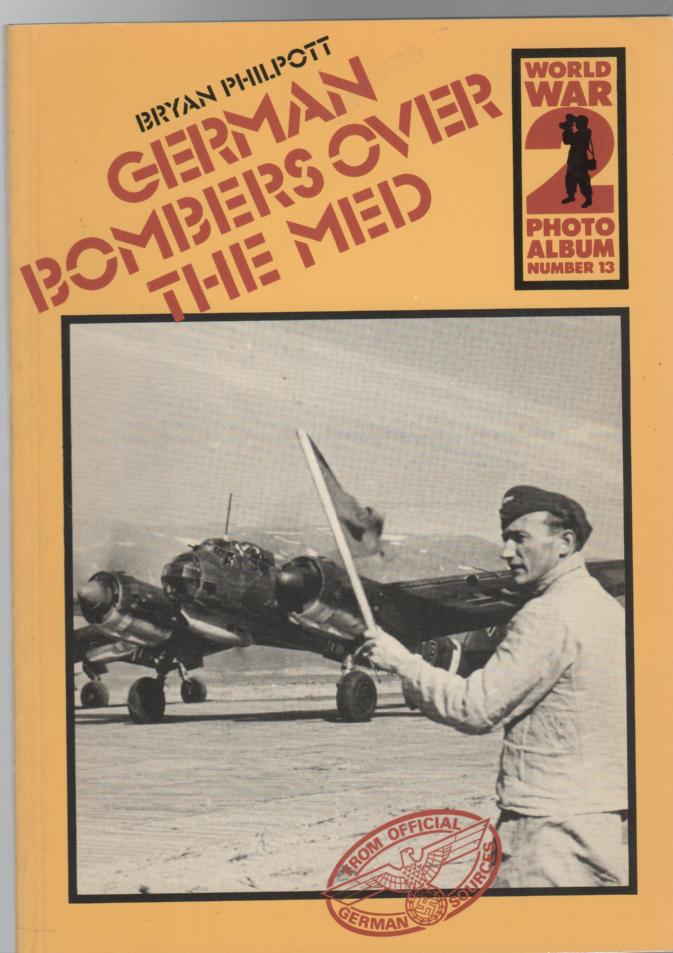 PHILPOTT, BRYAN. - German Fighters Over Med. (World War 2 Photo Album Number 13).