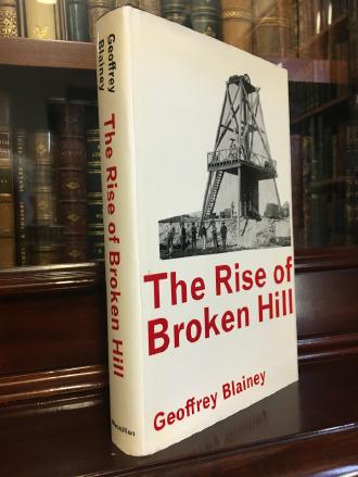 BLAINEY, GEOFFREY. - The Rise of Broken Hill.