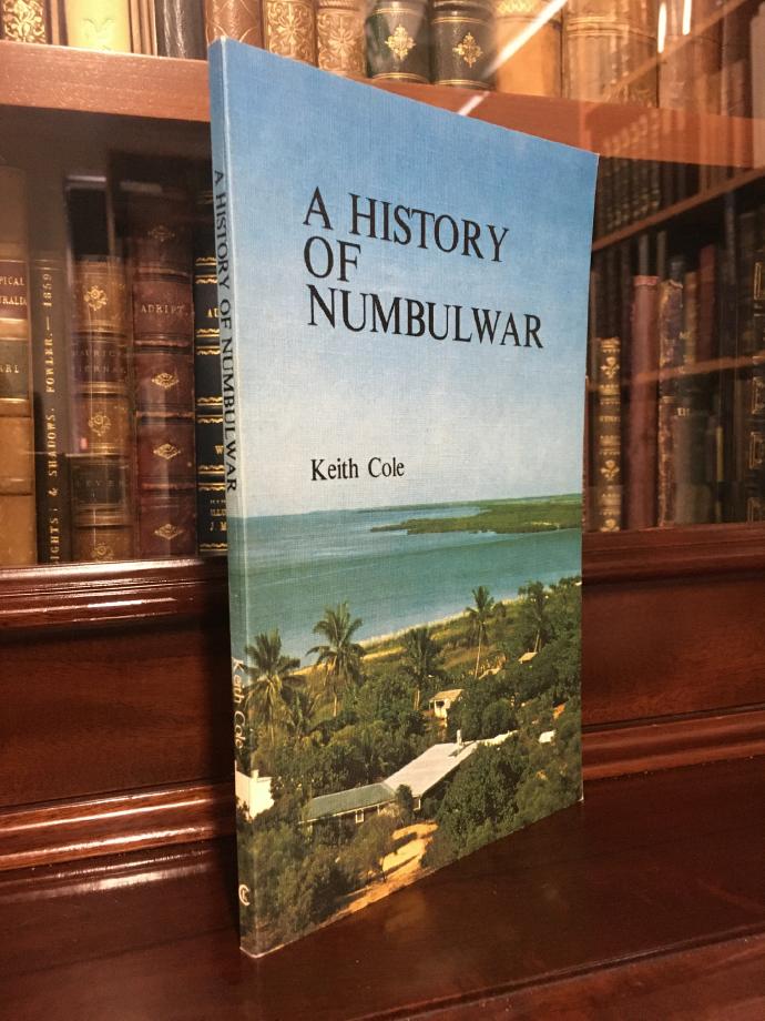 COLE, KEITH. - A History Of Numbulwar. The Story of an Aboriginal Community in Eastern Arnhem Land 1952-1982.