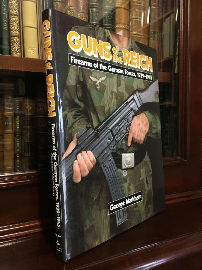 MARKHAM, GEORGE. - Guns of Reich. Firearms of the German Forces, 1939 - 1945.