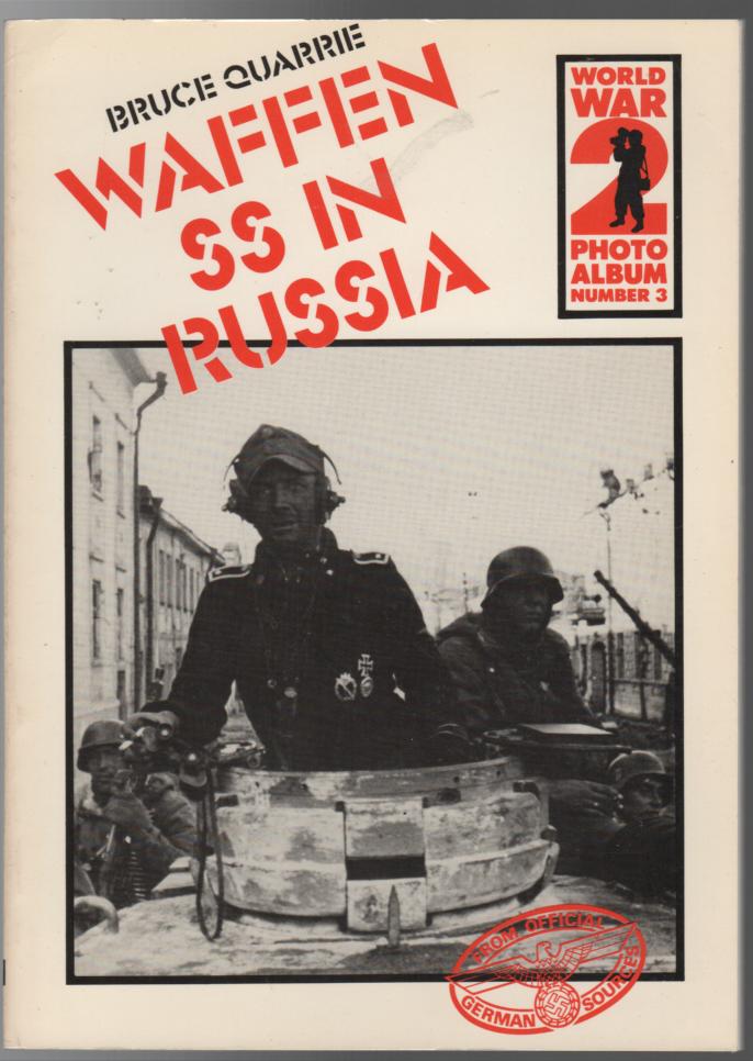 QUARRIE, BRUCE. - Waffen SS in Russia. (World War 2 Photo Album Number 3).
