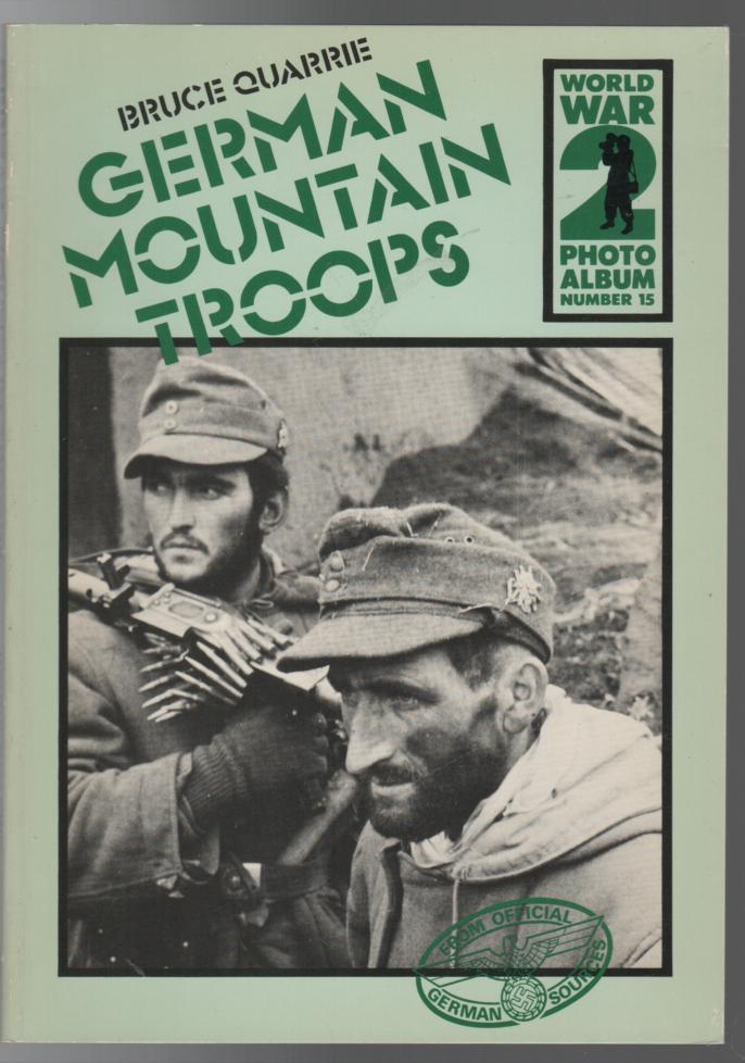 QUARRIE, BRUCE. - German Mountain Troops. (World War 2 Photo Album Number 15).