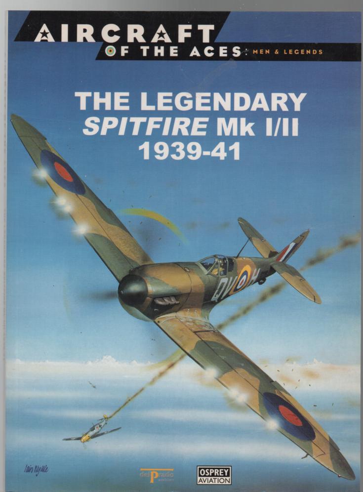 PRICE, ALFRED. - The Legendary Spitfire Mk I/II 1939-41.