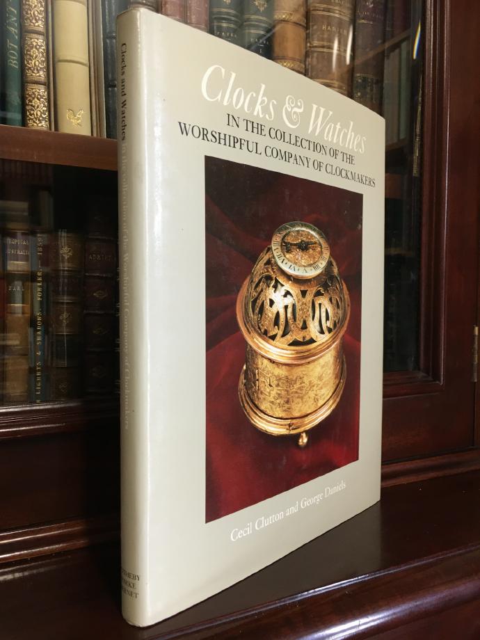 CLUTTON, CECIL; DANIELS, GEORGE. - Clocks and Watches: The Collection of the Worshipful Company of Clockmakers.