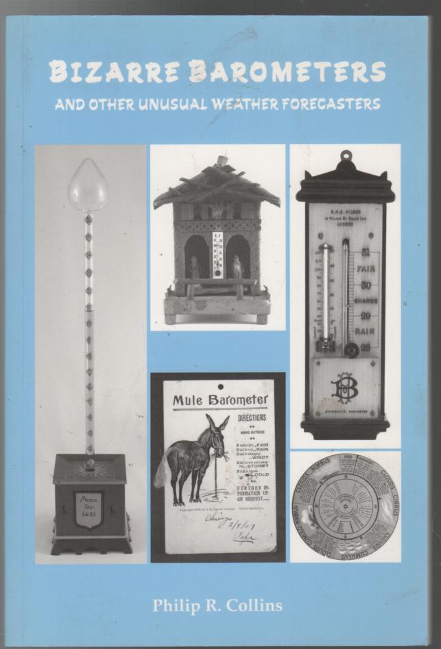 COLLINS, PHILIP R. - Bizarre Barometers and Other Unusual Weather Forecasters.