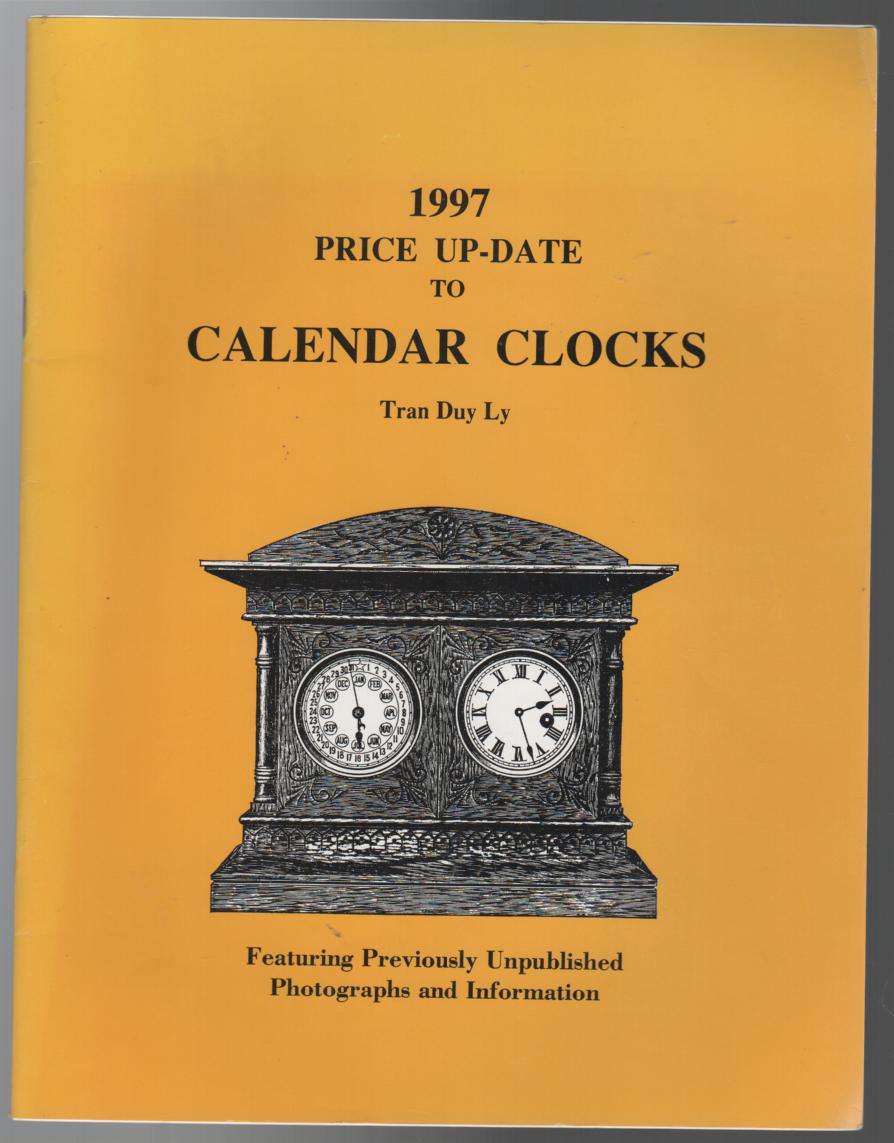 LY, TRAN DUY. - 1997 Price Up-Date to Calendar Clocks (Featuring previously Unpublished Photographs and Information).