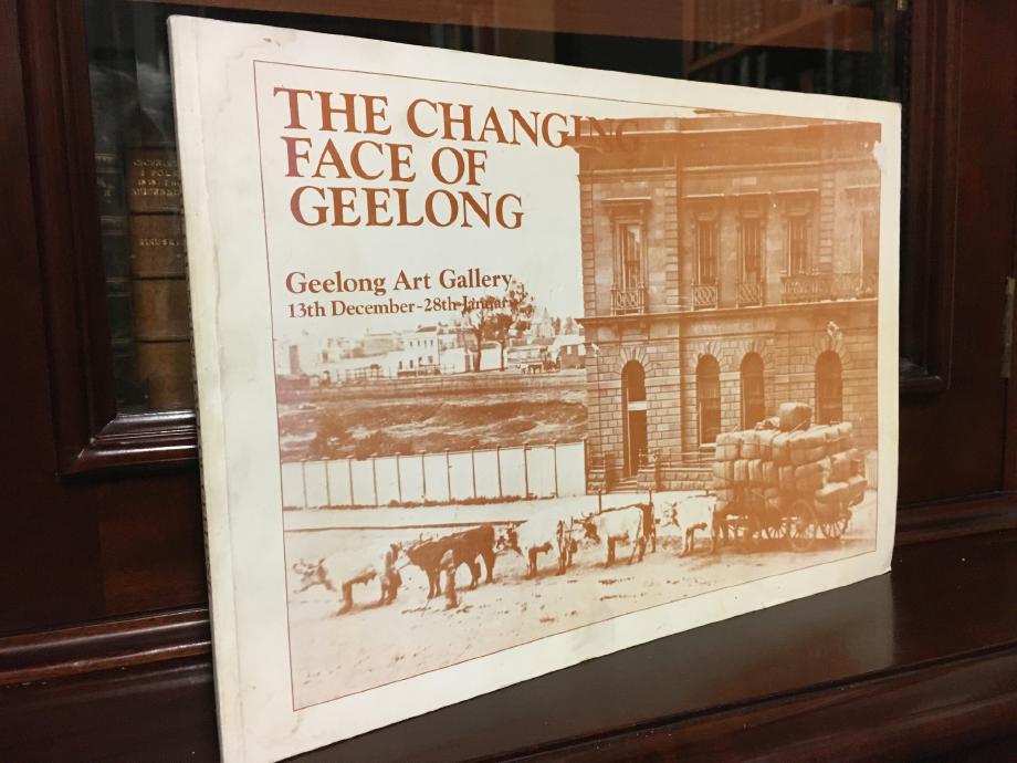 GEELONG REGIONAL COMMISSION. - The Changing Face Of Geelong. Geelong Art Gallery, 13th December-28th January. (1985).