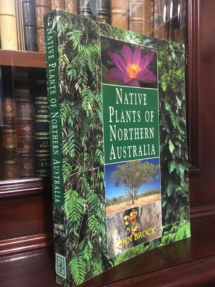 BROCK, JOHN. - Native Plants of Northern Australia.