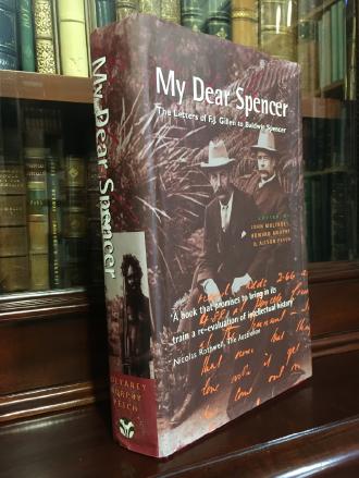 MULVANEY, JOHN; MORPHY, HOWARD, PETCH, ALISON; Editors. - My Dear Spencer. The Letters of F. J. Gillen to Baldwin Spencer.
