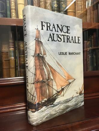 MARCHANT, LESLIE. - France Australe. A study of French explorations and attempts to found a penal colony and strategic base in south western Australia.