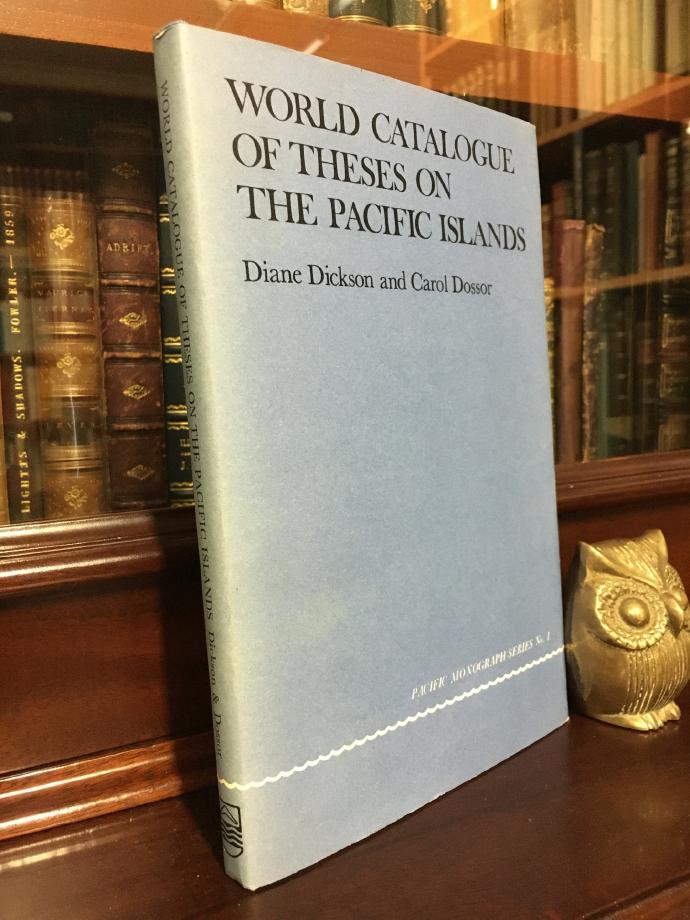 DICKSON, DIANE; DOSSOR, CAROL; Compilers. - World Catalogue of Theses on the Pacific Islands.