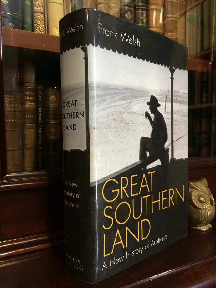 WELSH, FRANK. - Great Southern Land: A New History of Australia.