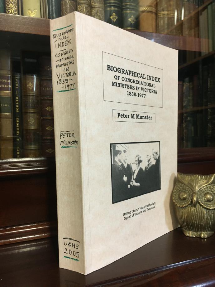 MUNSTER, PETER M. - Biographical Index of Congregational Ministers in Victoria 1838-1977.