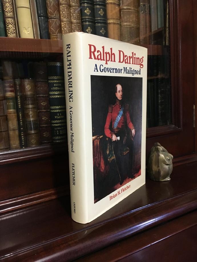 FLETCHER, BRIAN H. - Ralph Darling. A Governor Maligned.