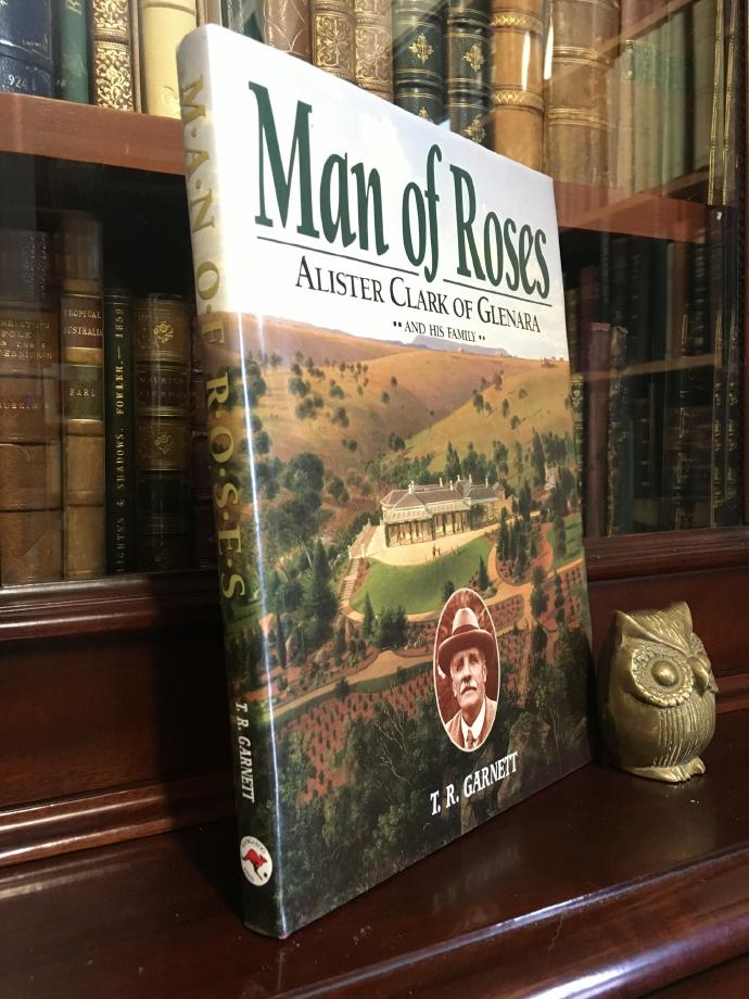 GARNETT, T. R. - Man of Roses. Alister Clark of Glenara and His Family.