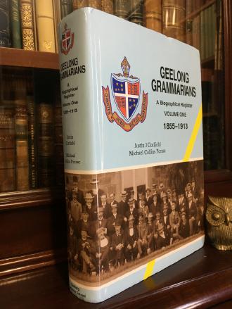 CORFIELD, JUSTIN J; PERSSE, MICHAEL COLLINS. - Geelong Grammarians. A Biographical Register, Volume One: 1855-1913.