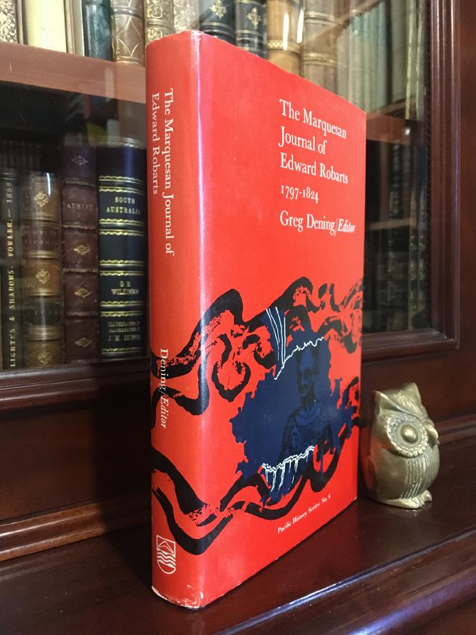 DENING, GREG.; Editor. - The Marquesan Journal Of Edward Robarts 1797-1824. Edited, With An Introduction by Greg Dening. (Pacific History Series: No. 6).