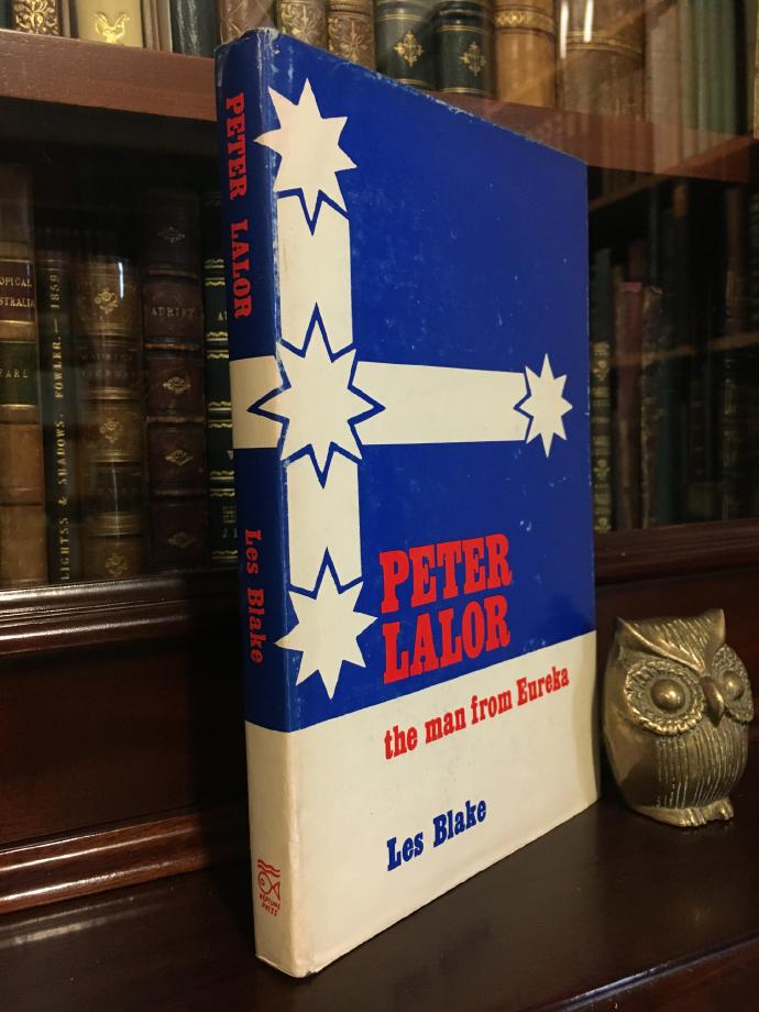 BLAKE, LES. - Peter Lalor The Man from Eureka.