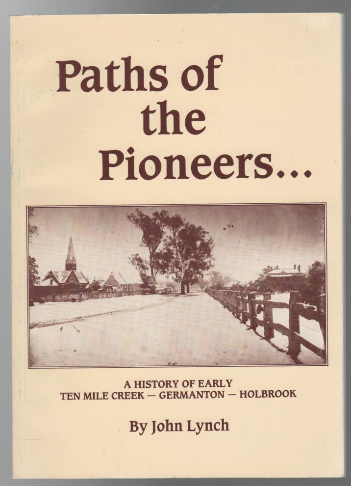 LYNCH, JOHN. - Paths of the Pioneers: A History of Early Ten Mile Creek - Germanton - Holbrook.