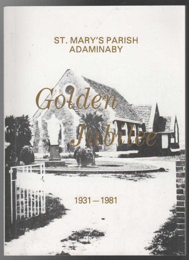 MACKAY, MARGE. et al. - St Mary's Parish Adaminaby Golden Jubilee 1931-1981: Parish Pot-Pourri - A Literary medley compiled and published for the occasion of the Golden Jubilee of the Catholic Parish of Adaminaby.