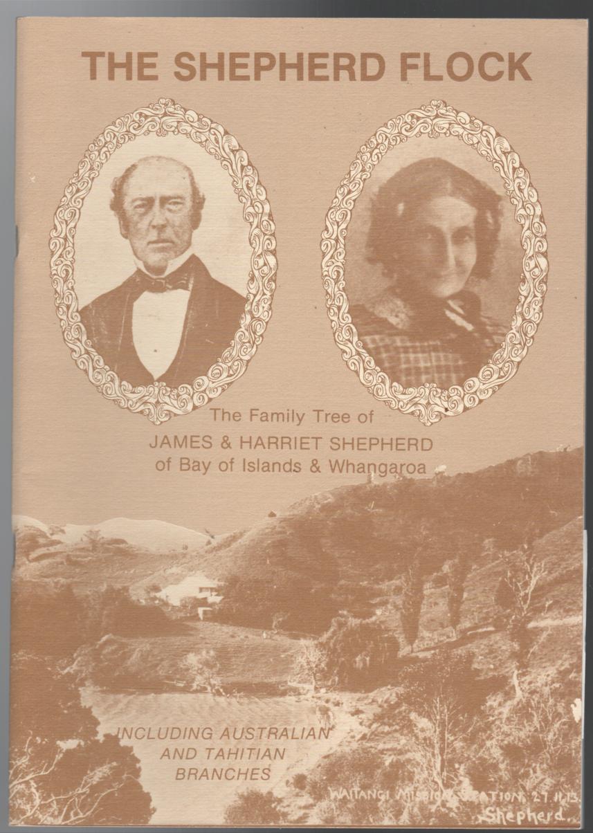 WARTH, EILEEN N. - The Shepherd Flock: The Family Tree of James and Harriet Shepherd of Bay of Islands and Whangaroa.