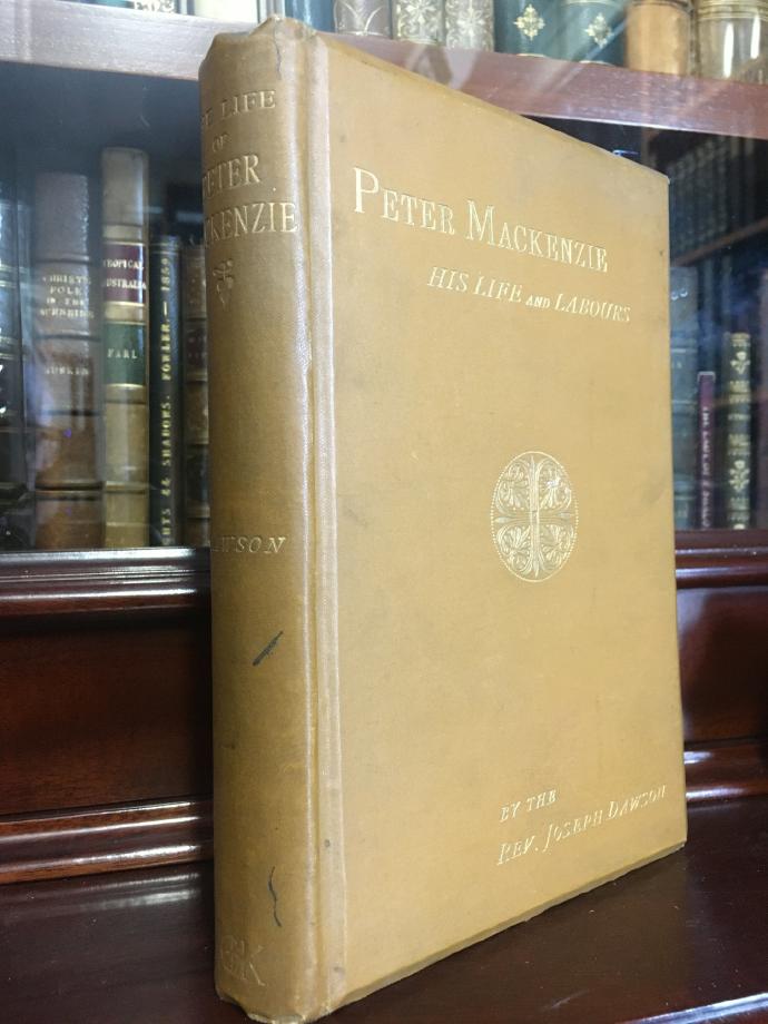DAWSON, JOSEPH. - Peter Mackenzie: His Life and Labours.