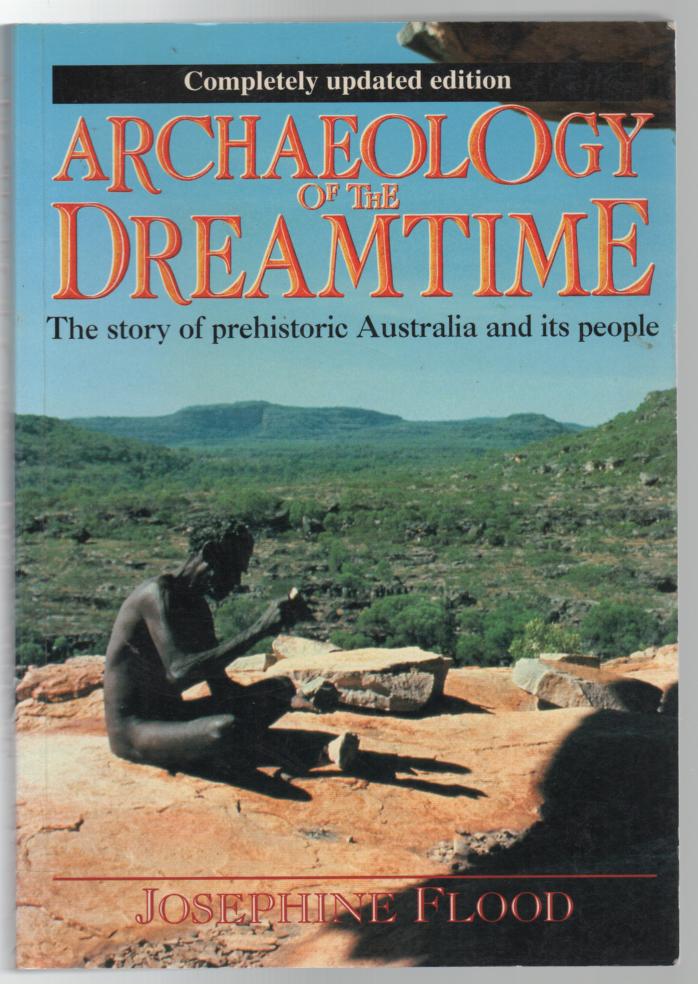 FLOOD, JOSEPHINE. - Archaeology of the Dreamtime.