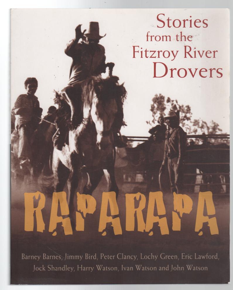 MARSHALL, PAUL; Editor. - Raparapa: Stories from the Fitzroy River Drovers.