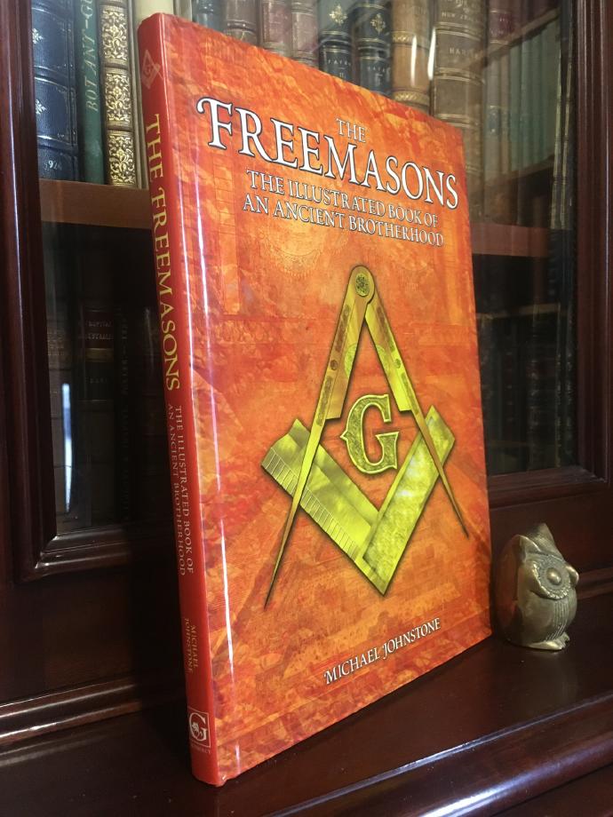JOHNSTONE, MICHAEL. - The Freemasons The Illustrated Book Of An Ancient Brotherhood.