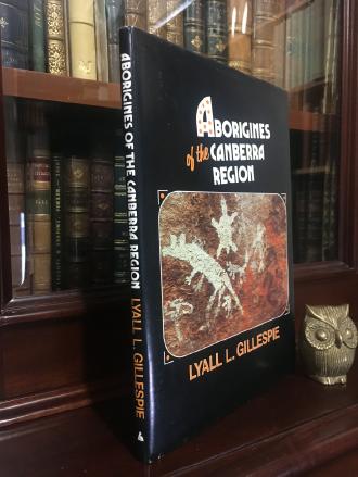 GILLESPIE, LYALL L. - Aborigines of the Canberra Region.