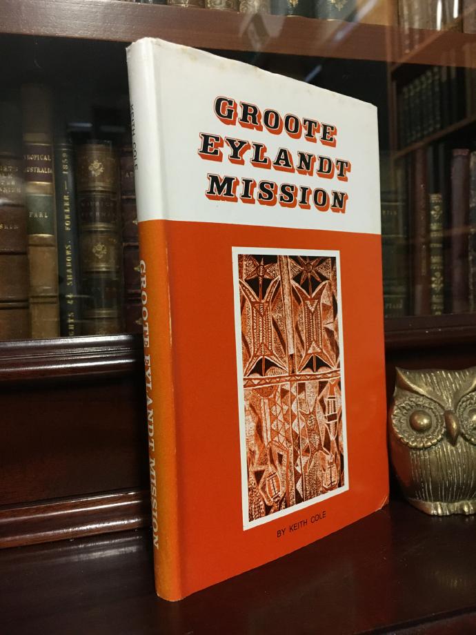 COLE, REVEREND DR KEITH. - Groote Eylandt Mission. A short history of the C. M. S. Groote Eylandt Mission 1921 - 1971.