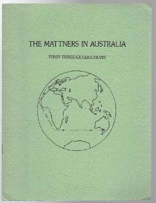 MATTNER REUNION COMMITTEE. - The Mattners in Australia: First Three Generations.