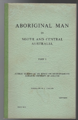 COTTON, B. C; Editor. - Aboriginal Man In South And Central Australia. Part I. (all published) Authors selected by the Board or anthropological research, University of Adelaide.