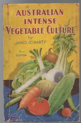 CONARTY, JAMES. - Australian Intense Vegetable Culture.