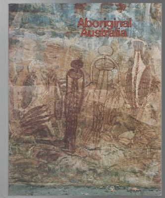 COOPER, CAROL; MORPHY, HOWARD; MULVANEY, PETERSON, NICOLAS. - Aboriginal Australia. National Gallery of Victoria, Art Gallery of Western Australia, Australian Museum, Queensland Art Gallery, 1981-1982.