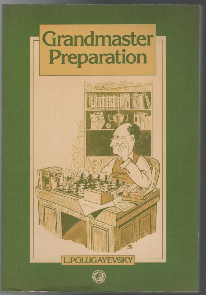 POLUGAYEVSKY, LYEV. - Grandmaster Preparation. Translated by Kenneth P. Neat