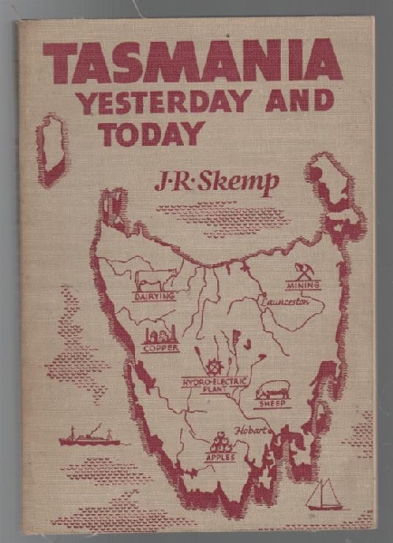 SKEMP, J. R. - Tasmania Yesterday And Today.