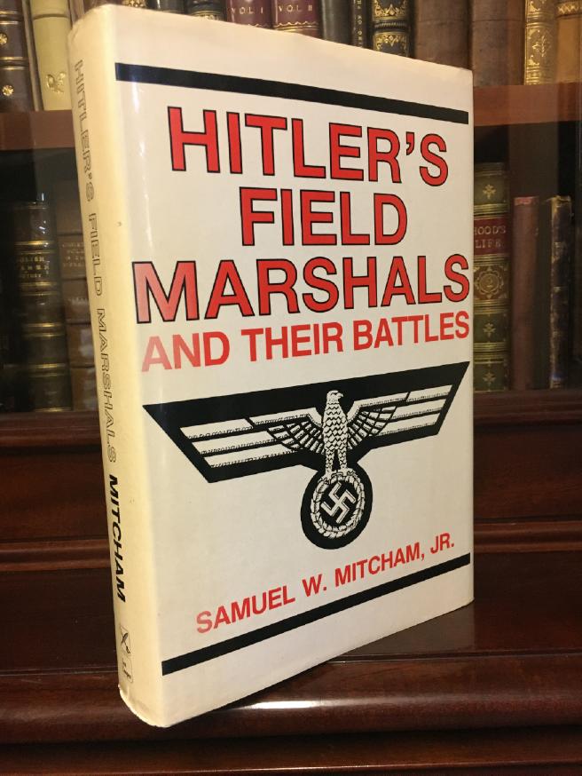 MITCHAM, SAMUEL W. - Hitler's Field Marshals And Their Battles.