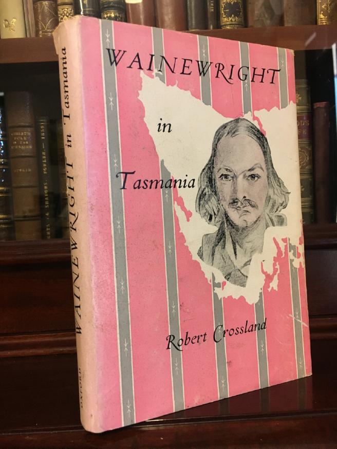 CROSSLAND, ROBERT. - Wainewright in Tasmania.