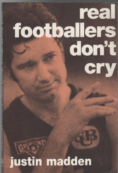 MADDEN, JUSTIN. - Real Footballers Don't Cry.